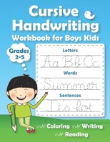 Cursive Handwriting Workbook for Boys Kids: Practice Writing in Cursive. Beginning cursive handwriting workbooks. Letters, Words & Sentences B0892658FY Book Cover