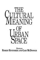 The Cultural Meaning of Urban Space 0897893204 Book Cover