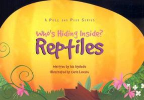 Who's Hiding Inside? Reptiles: Pull and Peek Book (Who's Hiding Inside) 1581172060 Book Cover