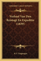 Verhaal Van Den Reistogt En Expeditie Naar de Nederlandsche Bezittingen Ter 1167501039 Book Cover