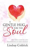 A Gentle Hug for the Soul: Providing comfort and reassurance in times of need 1729107001 Book Cover