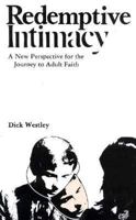 Redemptive Intimacy: A New Perspective for the Journey to Adult Faith 0896221237 Book Cover