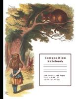 Alice in Wonderland & Cheshire Cat Composition Notebook: Calligraphy Paper Composition Notebook 100 sheets / 200 pages, 9-3/4" x 7-1/2" 1725939304 Book Cover