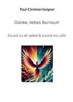 Danke, liebes Burnout!: Zurück zu dir selbst & zurück ins Licht (German Edition) 381920038X Book Cover