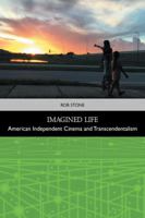 Imagined Life: American Independent Cinema and Transcendentalism (Traditions in American Cinema) 1399539124 Book Cover