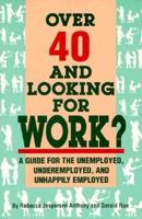 Over 40 and Looking for Work?: A Guide for the Unemployed, Underemployed, and Unhappily Employed 1558508708 Book Cover