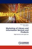 Marketing of Library and Information Services and Products: Right Service to the right User 3659225061 Book Cover