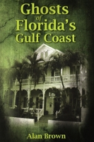Ghosts of Florida's Gulf Coast 1561647217 Book Cover