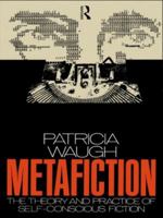 Metafiction: The Theory and Practice of Self-Conscious Fiction 0415030064 Book Cover