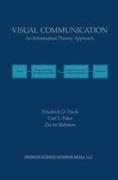 Visual Communication: An Information Theory Approach (The Springer International Series in Engineering and Computer Science) 0792399560 Book Cover