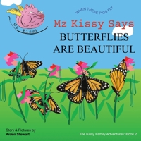 Mz Kissy Says Butterflies are Beautiful: When These Pigs Fly 1736920626 Book Cover