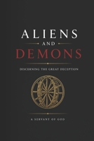 Aliens and Demons: Discerning the Great Deception B0H77G3FYV Book Cover