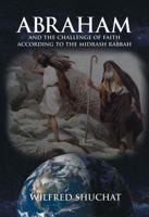 Abraham and the Challenge of Faith According to the Midrash Rabbah 9655242730 Book Cover