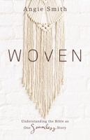 Woven: Understanding the Bible as One Seamless Story 1462796605 Book Cover