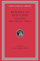 Remains of Old Latin, Volume III, The Law of the Twelve Tables (Loeb Classical Library No. 329) 0674993632 Book Cover