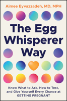 The Egg Whisperer Way: Know What to Ask, How to Test, and Give Yourself Every Chance at Getting Pregnant 1394380933 Book Cover