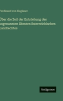 Über die Zeit der Entstehung des sogenannten ältesten österreichischen Landrechtes 3563966214 Book Cover