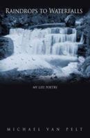 Raindrops to Waterfalls: My Life Poetry 1598004646 Book Cover