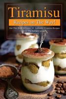 Tiramisu Recipes on the Way!: Get This Book to Learn 30 Authentic Tiramisu Recipes from the Italian Cuisine! 1979572380 Book Cover