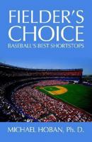 Fielder's Choice: Baseball's Best Shortstops 1591133300 Book Cover