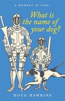 What is the name of your dog?: A moment in time. 1663247811 Book Cover