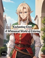 Enchanting Elves: A Whimsical World of Coloring B0CNPZ36BY Book Cover