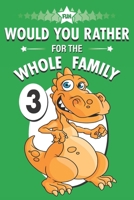 Fun Would You Rather for the Whole Family: A Get to Know Your Kids Activity Book | Volume 3 B08Z471BNL Book Cover