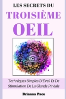 Les Secrets Du Troisième Œil: Techniques Simples D'Éveil Et De Stimulation De La Glande Pinéale 1980559112 Book Cover