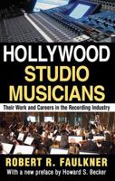 Hollywood studio musicians, their work and careers in the recording industry (Observations) 1412852536 Book Cover