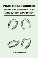 Practical Farriery - A Guide for Apprentices and Junior Craftsmen 1446526879 Book Cover