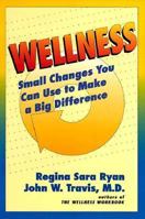 Wellness: Small Changes You Can Use to Make a Big Difference 0898154022 Book Cover