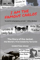 I Am the Famous Carlos: The Story of the Jackal, the World's First Celebrity Terrorist B0H2GNJC1N Book Cover