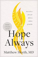 Hope Always: How to Be a Force for Life in a Culture of Suicide 1496450019 Book Cover