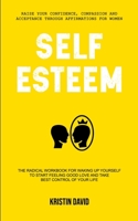 Self Esteem: The Radical Workbook for Waking Up Yourself to Start Feeling Good Love and Take Best Control of Your Life (Raise Your Confidence, ... for Women) (Self Esteem Psychology) 1989682677 Book Cover