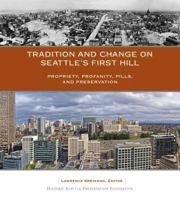 Tradition and Change on Seattle's First Hill: Propriety, Profanity, Pills, and Preservation 1933245387 Book Cover