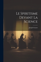 Le Spiritisme Devant La Science 1022405071 Book Cover
