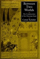 Between Two Worlds: The Construction of the Ottoman State 0520206002 Book Cover