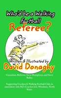 Who'd be a Walking Football Referee? B0C8C22QBH Book Cover