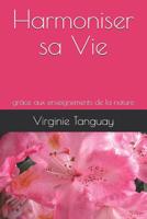 Harmoniser sa Vie: grâce aux enseignements de la nature 1533662401 Book Cover