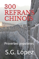 300 REFRANS CHINOIS: Proverbes populaires (French Edition) 1690698934 Book Cover