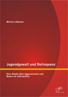 Jugendgewalt Und Delinquenz: Eine Studie Uber Aggressionen Und Boxen ALS Intervention 3842896131 Book Cover