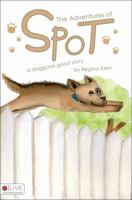 The Adventures of Spot: A Doggone Good Story 160799271X Book Cover