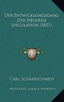 Der Entwicklungsgang Der Neueren Speculation (1857) 1167571746 Book Cover