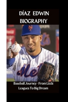 Díaz Edwin: Baseball journey - from little leagues to big dream B0CQRTTPCS Book Cover