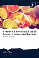 A medicina alternativa à luz do Sunnah e do Alcorão Sagrado: Medicina Integrativa 6200888566 Book Cover