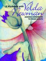 A Workshop With Velda Newman: Adding Dimension to Your Quilts 1571201858 Book Cover