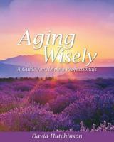Aging Wisely: A Guide for Helping Professionals 1516516052 Book Cover
