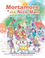 Mortamore the Nice Man: From the Travels of Guppy Flynn Book # 9 1665515317 Book Cover