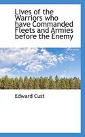 Lives of the Warriors Who Have Commanded Fleets and Armies Before the Enemy 1519774249 Book Cover