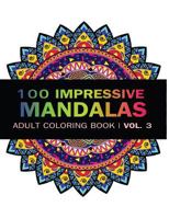 Mandala Coloring Book: 100 Imressive Mandalas Adult Coloring Book ( Vol. 3 ): Stress Relieving Patterns for Adult Relaxation, Meditation 1541030044 Book Cover